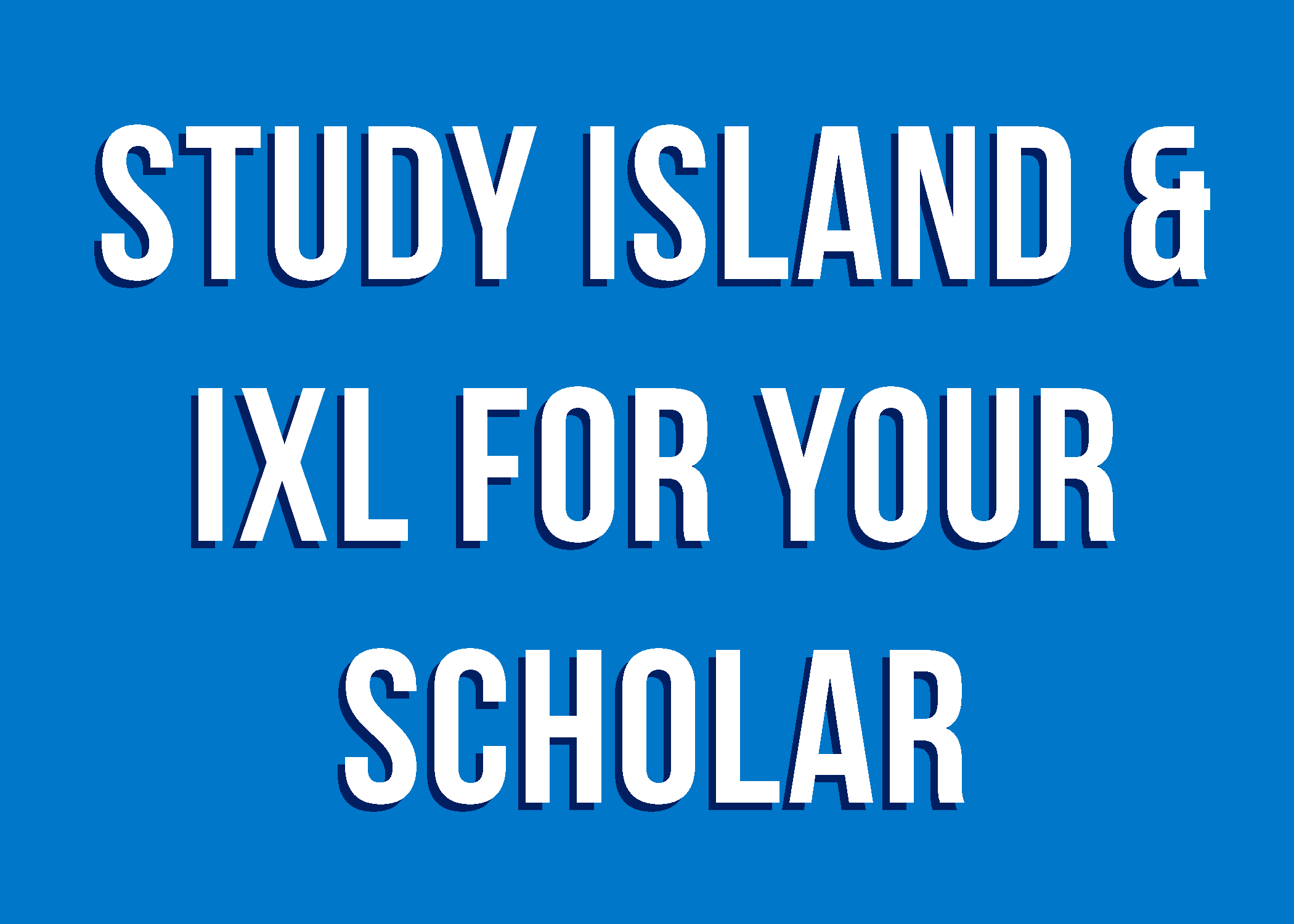 Study Island & IXL For Your Scholar