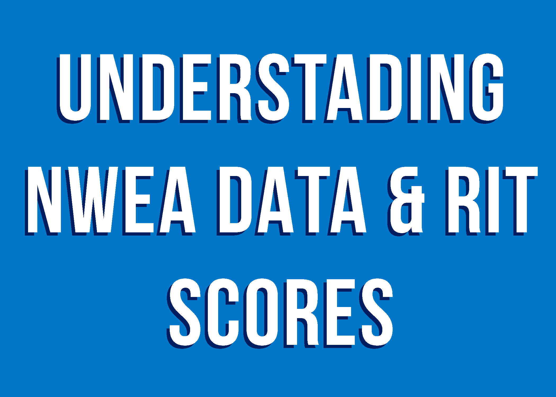 Understanding NWEA Data & RIT Scores