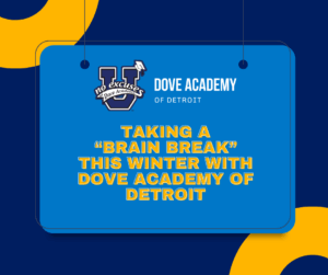 Taking a brain break this winter with dove academy of detroit
